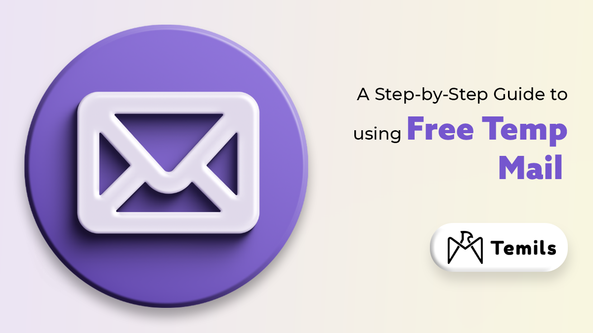 A Step-by-Step Guide to using Free Temp Mail
