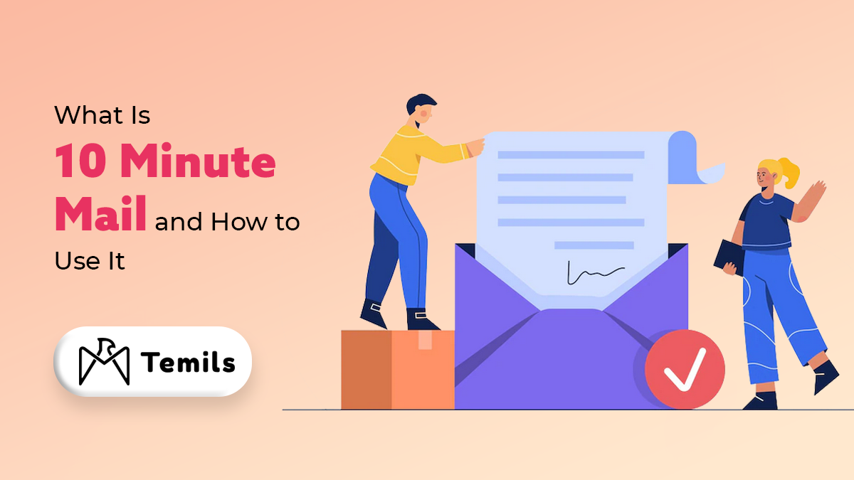 What Is 10 Minute Mail and How to Use It
